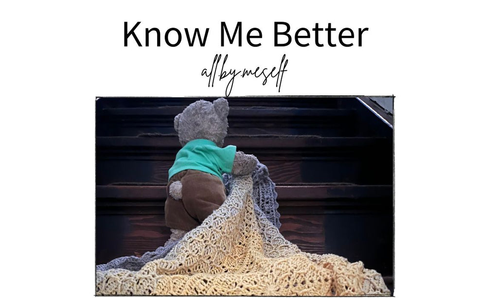 Know Me Better - all.by.meself - Agata Goward