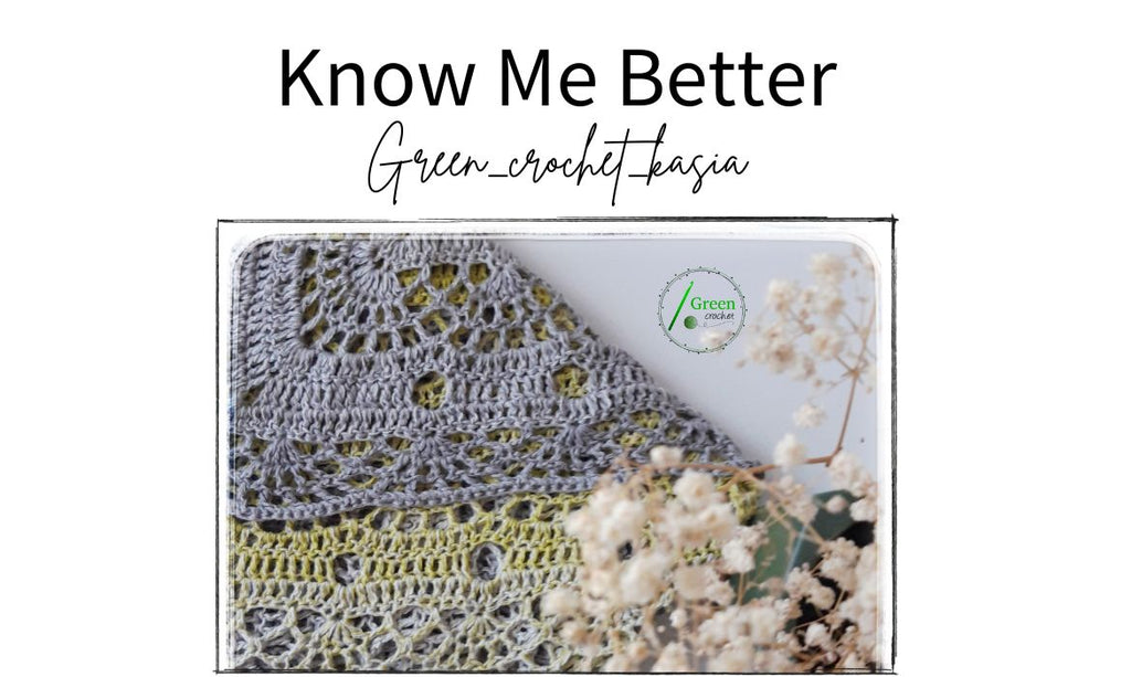 Know Me Better - Green_crochet_kasia - Katarzyna Bogdanowicz
